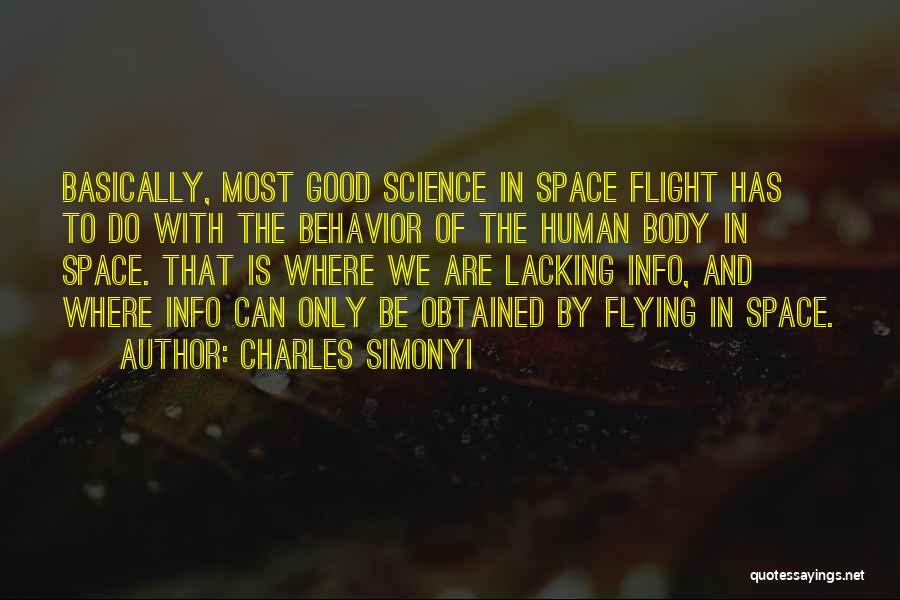 Charles Simonyi Quotes: Basically, Most Good Science In Space Flight Has To Do With The Behavior Of The Human Body In Space. That