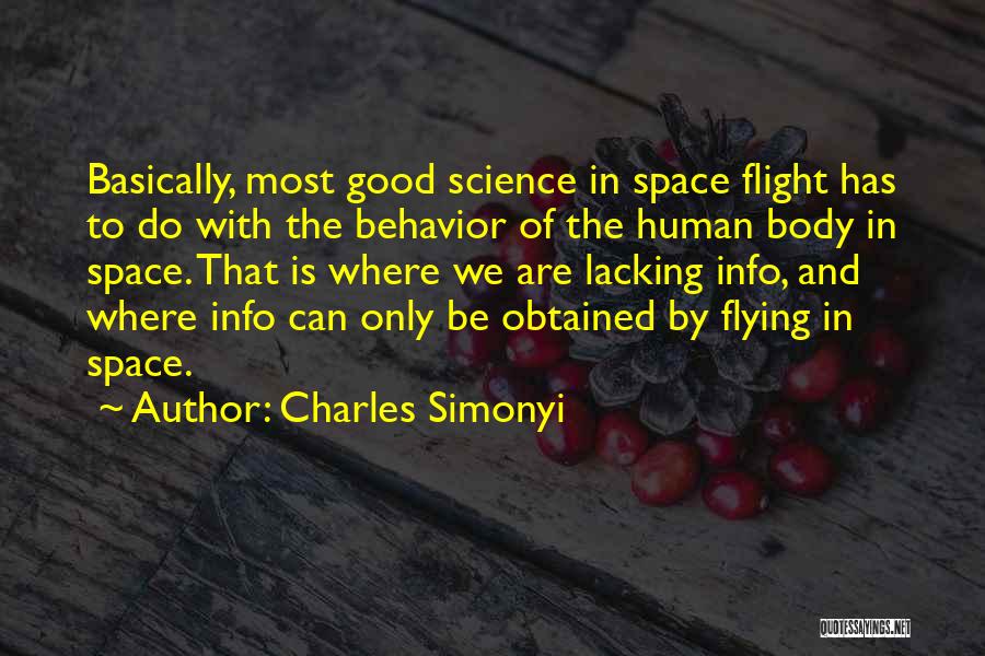 Charles Simonyi Quotes: Basically, Most Good Science In Space Flight Has To Do With The Behavior Of The Human Body In Space. That