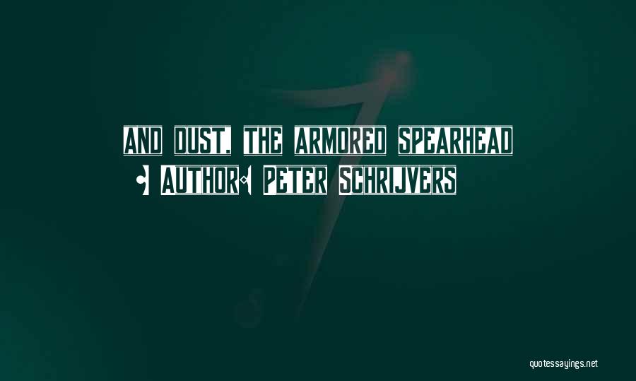 Peter Schrijvers Quotes: And Dust, The Armored Spearhead