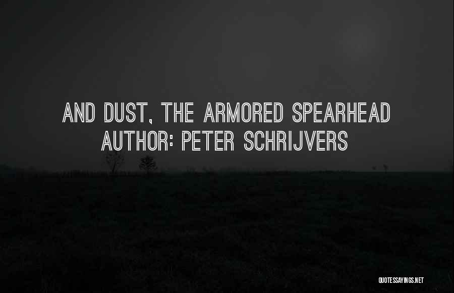 Peter Schrijvers Quotes: And Dust, The Armored Spearhead