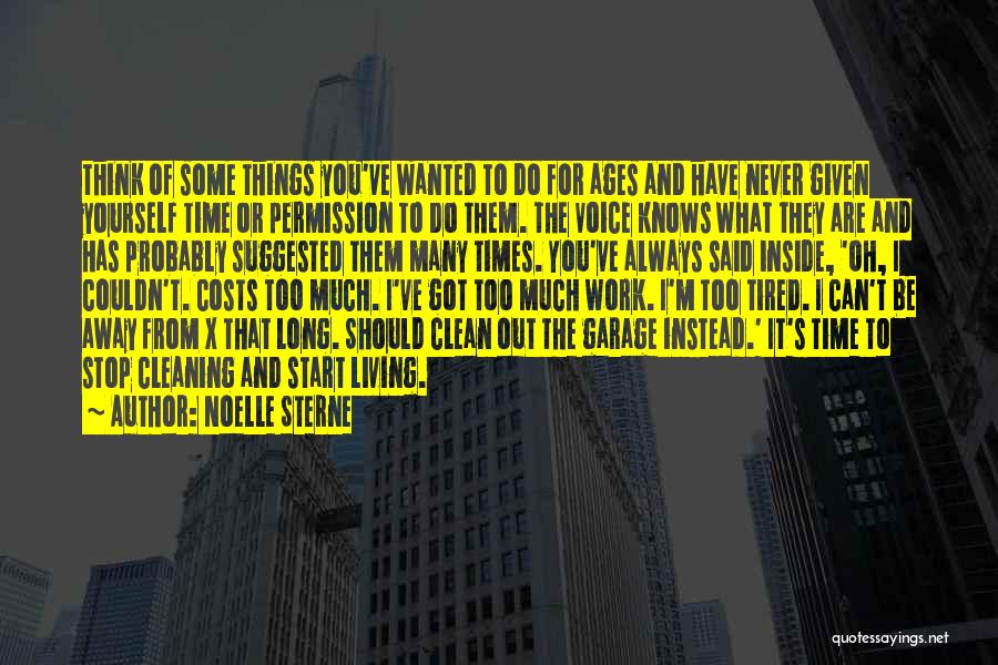 Noelle Sterne Quotes: Think Of Some Things You've Wanted To Do For Ages And Have Never Given Yourself Time Or Permission To Do