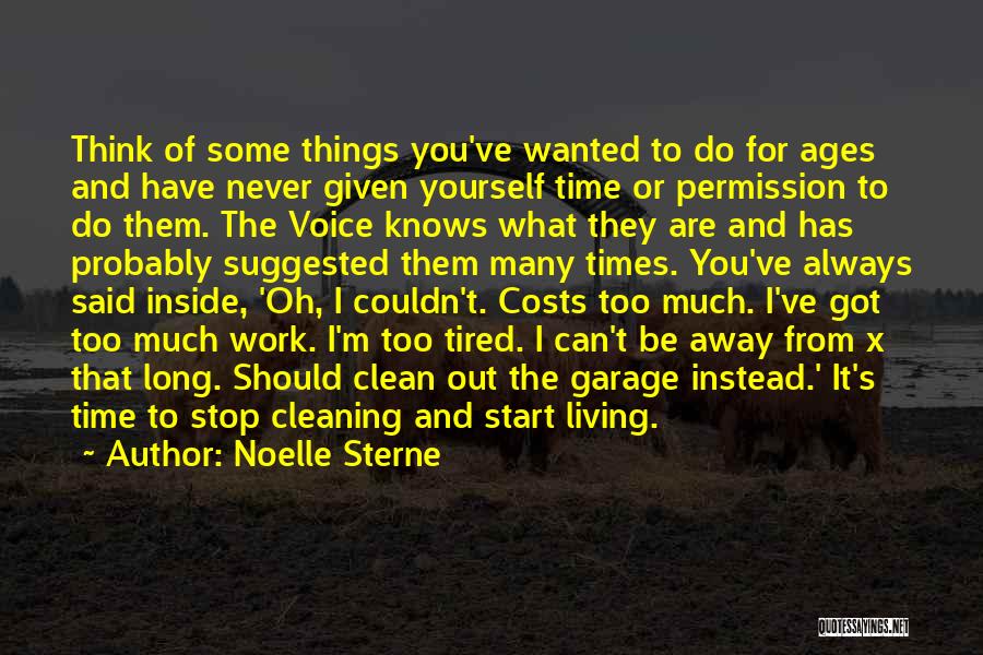 Noelle Sterne Quotes: Think Of Some Things You've Wanted To Do For Ages And Have Never Given Yourself Time Or Permission To Do