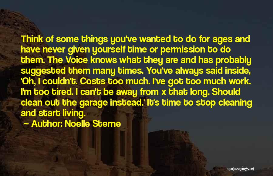 Noelle Sterne Quotes: Think Of Some Things You've Wanted To Do For Ages And Have Never Given Yourself Time Or Permission To Do