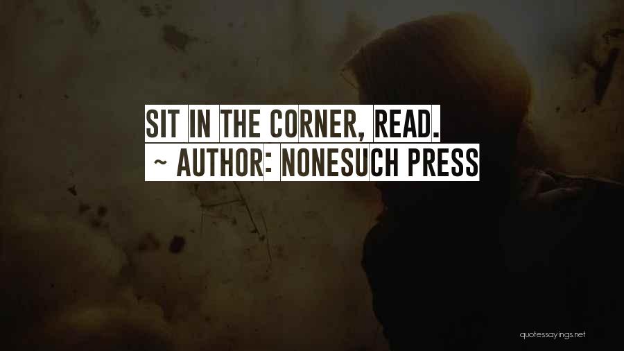 Nonesuch Press Quotes: Sit In The Corner, Read.