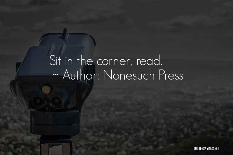 Nonesuch Press Quotes: Sit In The Corner, Read.
