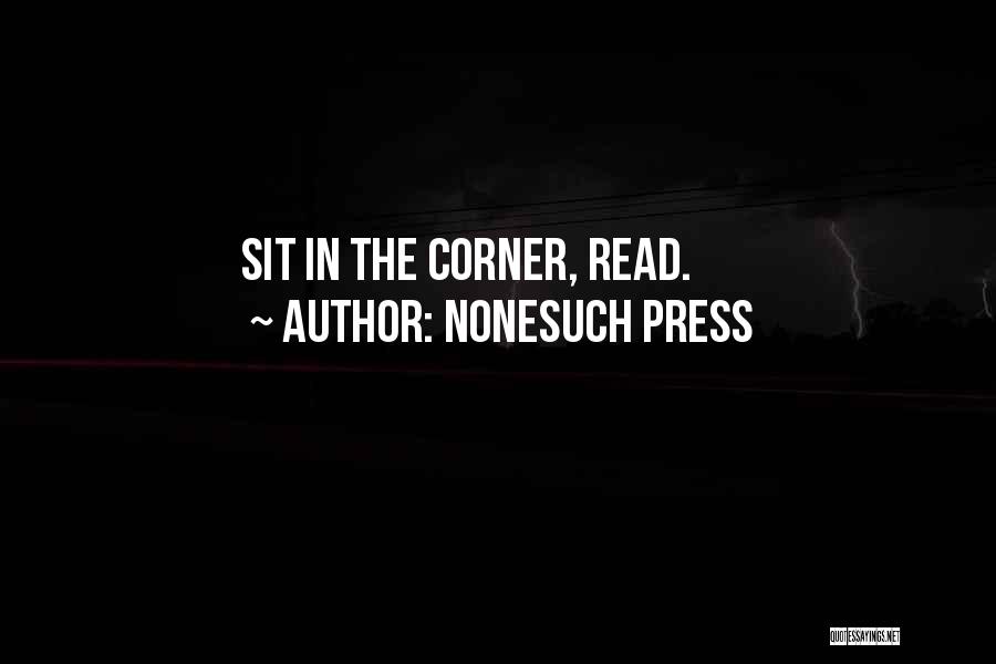 Nonesuch Press Quotes: Sit In The Corner, Read.