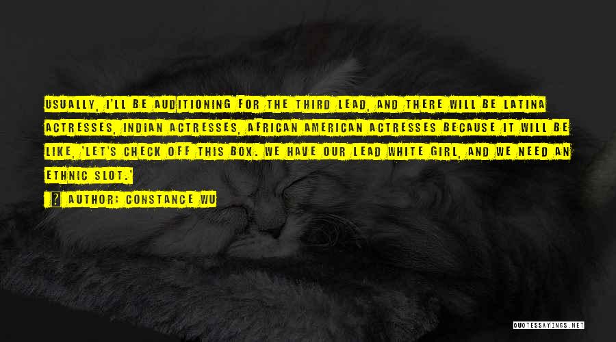 Constance Wu Quotes: Usually, I'll Be Auditioning For The Third Lead, And There Will Be Latina Actresses, Indian Actresses, African American Actresses Because