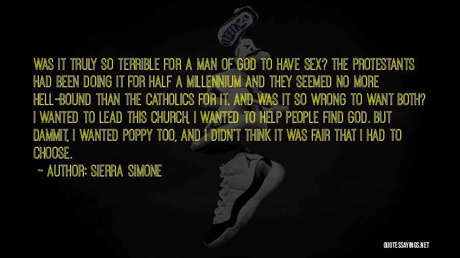 Sierra Simone Quotes: Was It Truly So Terrible For A Man Of God To Have Sex? The Protestants Had Been Doing It For