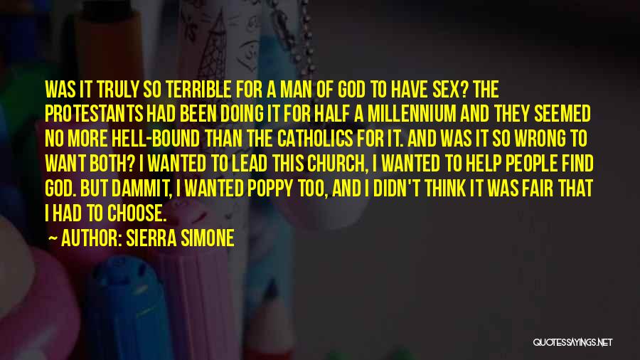 Sierra Simone Quotes: Was It Truly So Terrible For A Man Of God To Have Sex? The Protestants Had Been Doing It For