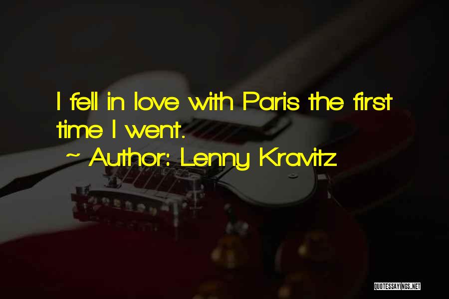 Lenny Kravitz Quotes: I Fell In Love With Paris The First Time I Went.