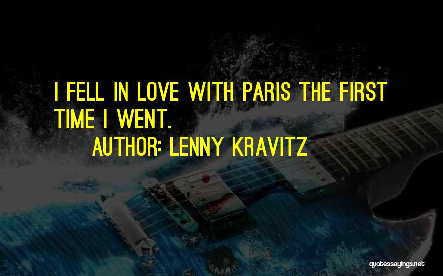 Lenny Kravitz Quotes: I Fell In Love With Paris The First Time I Went.