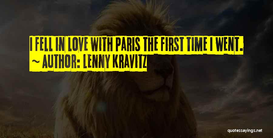 Lenny Kravitz Quotes: I Fell In Love With Paris The First Time I Went.
