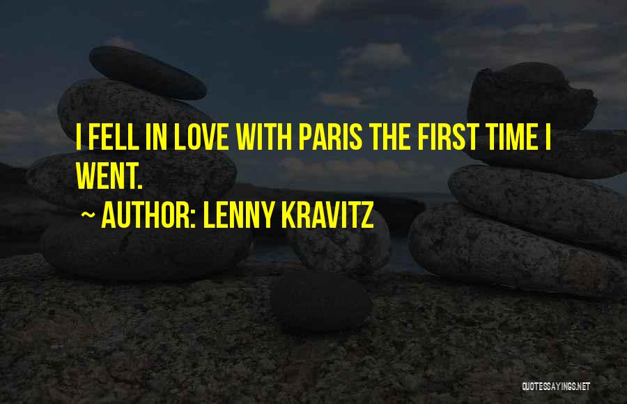 Lenny Kravitz Quotes: I Fell In Love With Paris The First Time I Went.