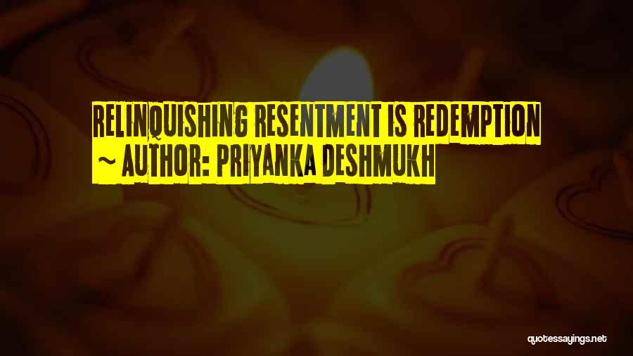 Priyanka Deshmukh Quotes: Relinquishing Resentment Is Redemption