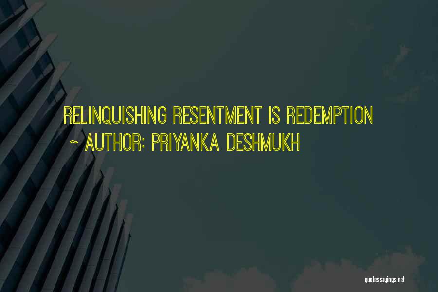 Priyanka Deshmukh Quotes: Relinquishing Resentment Is Redemption