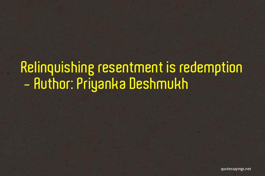 Priyanka Deshmukh Quotes: Relinquishing Resentment Is Redemption