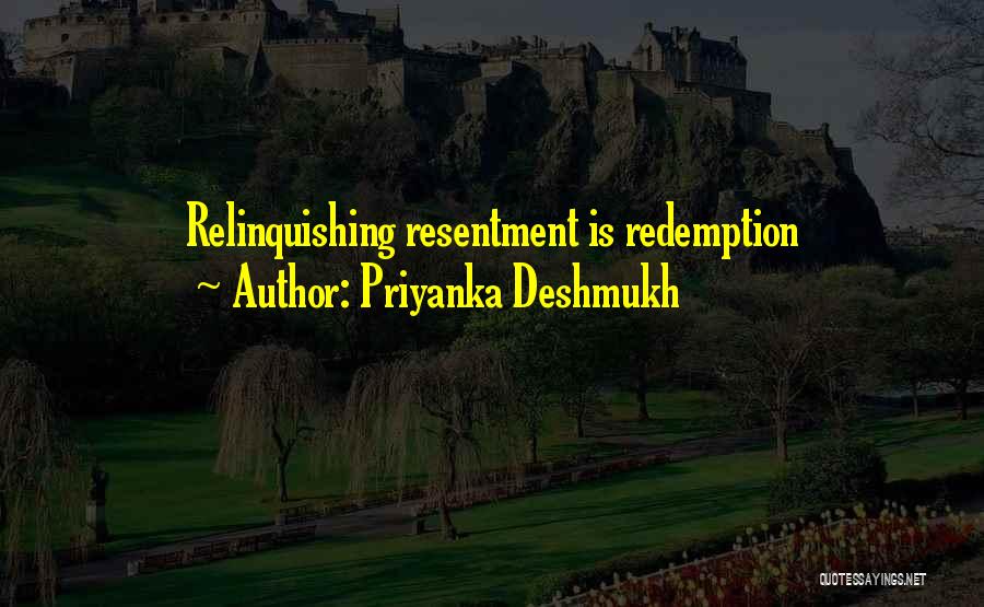 Priyanka Deshmukh Quotes: Relinquishing Resentment Is Redemption