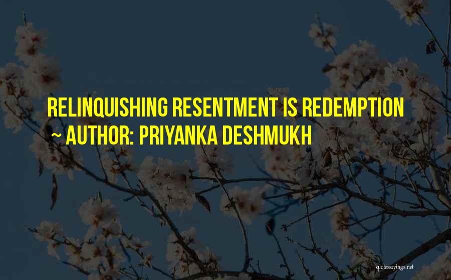 Priyanka Deshmukh Quotes: Relinquishing Resentment Is Redemption