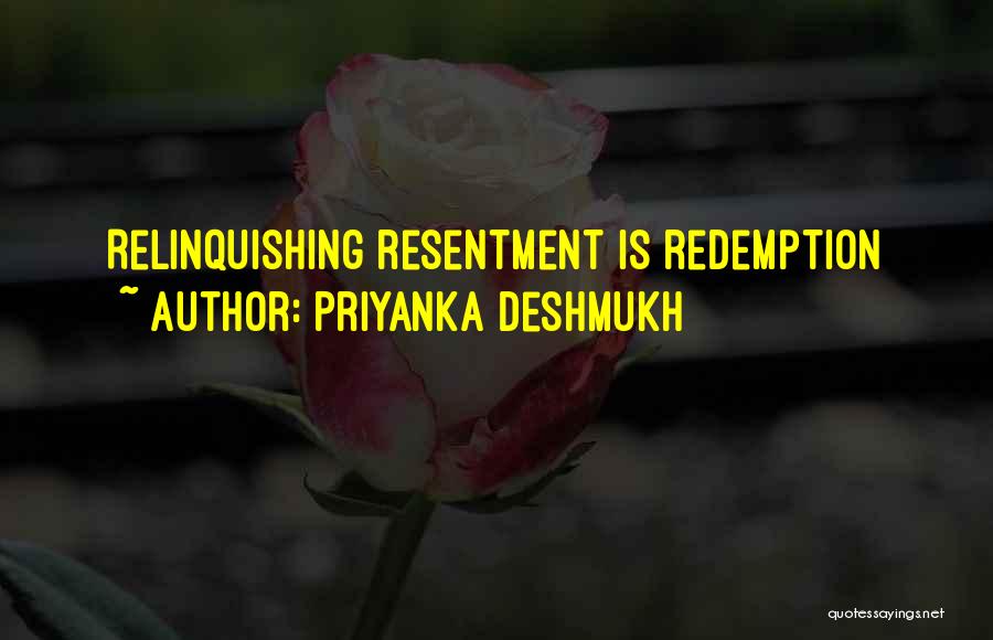 Priyanka Deshmukh Quotes: Relinquishing Resentment Is Redemption