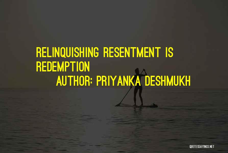 Priyanka Deshmukh Quotes: Relinquishing Resentment Is Redemption