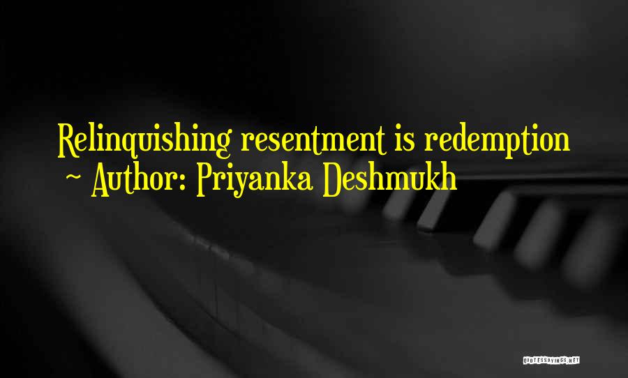 Priyanka Deshmukh Quotes: Relinquishing Resentment Is Redemption