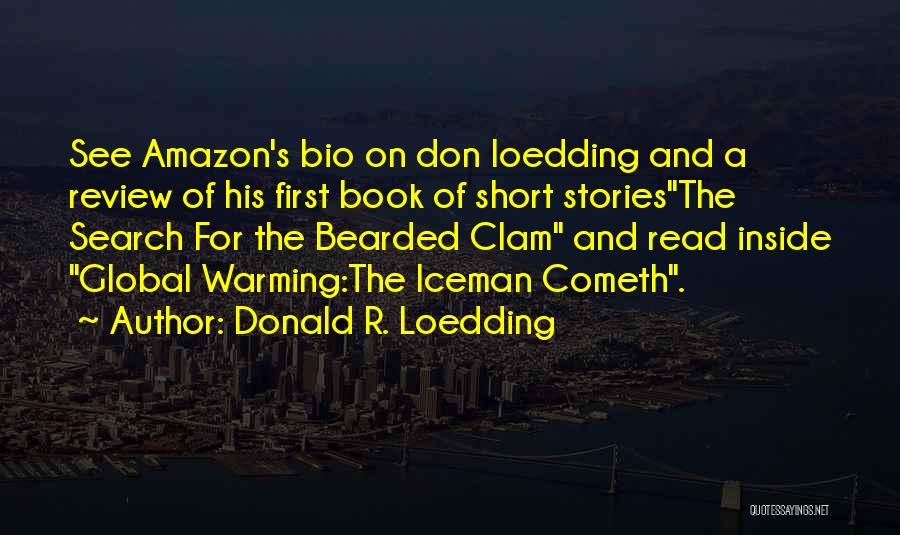 Donald R. Loedding Quotes: See Amazon's Bio On Don Loedding And A Review Of His First Book Of Short Storiesthe Search For The Bearded