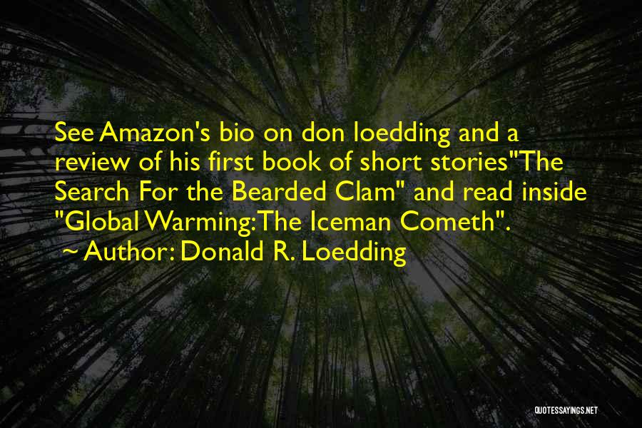 Donald R. Loedding Quotes: See Amazon's Bio On Don Loedding And A Review Of His First Book Of Short Storiesthe Search For The Bearded