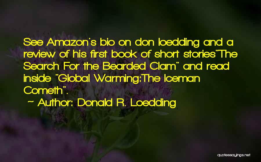 Donald R. Loedding Quotes: See Amazon's Bio On Don Loedding And A Review Of His First Book Of Short Storiesthe Search For The Bearded