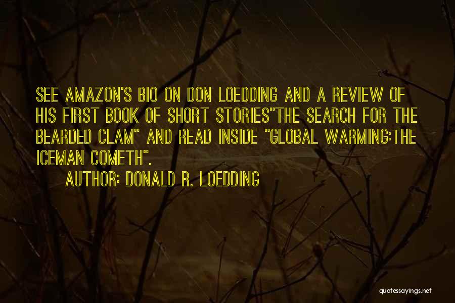 Donald R. Loedding Quotes: See Amazon's Bio On Don Loedding And A Review Of His First Book Of Short Storiesthe Search For The Bearded