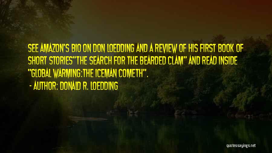 Donald R. Loedding Quotes: See Amazon's Bio On Don Loedding And A Review Of His First Book Of Short Storiesthe Search For The Bearded