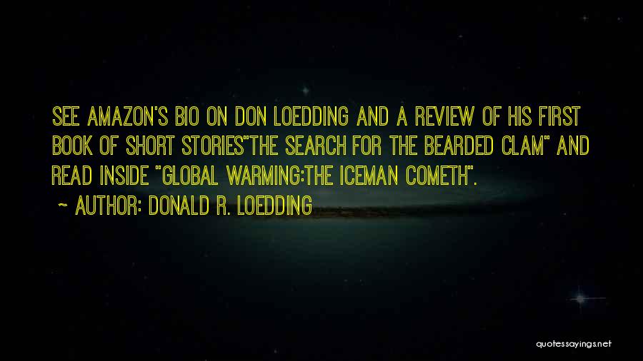 Donald R. Loedding Quotes: See Amazon's Bio On Don Loedding And A Review Of His First Book Of Short Storiesthe Search For The Bearded