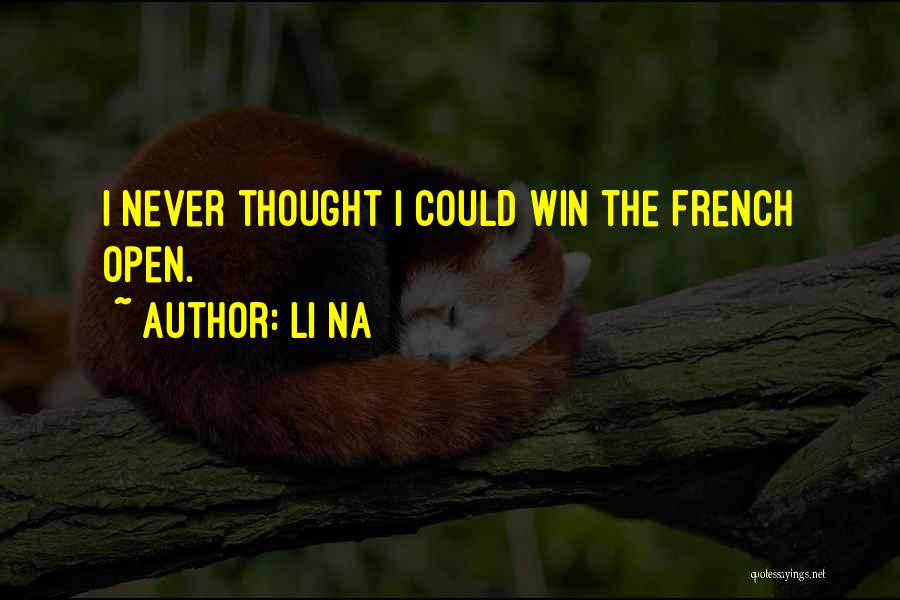Li Na Quotes: I Never Thought I Could Win The French Open.