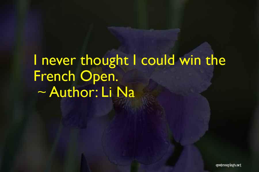 Li Na Quotes: I Never Thought I Could Win The French Open.