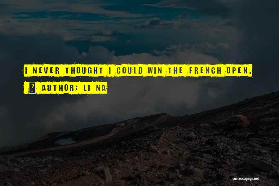 Li Na Quotes: I Never Thought I Could Win The French Open.
