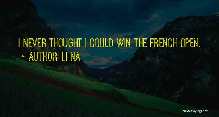 Li Na Quotes: I Never Thought I Could Win The French Open.