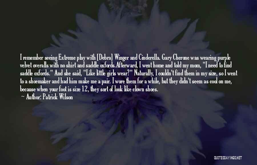 Patrick Wilson Quotes: I Remember Seeing Extreme Play With [debra] Winger And Cinderella. Gary Cherone Was Wearing Purple Velvet Overalls With No Shirt