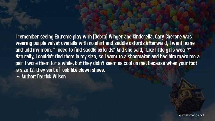 Patrick Wilson Quotes: I Remember Seeing Extreme Play With [debra] Winger And Cinderella. Gary Cherone Was Wearing Purple Velvet Overalls With No Shirt