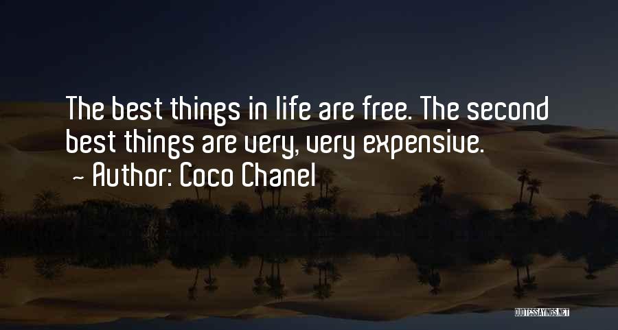 Coco Chanel Quotes: The Best Things In Life Are Free. The Second Best Things Are Very, Very Expensive.