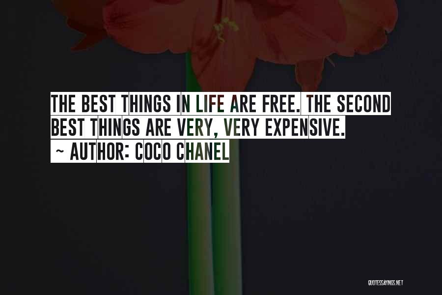 Coco Chanel Quotes: The Best Things In Life Are Free. The Second Best Things Are Very, Very Expensive.