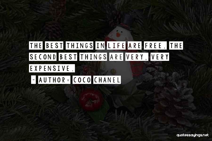 Coco Chanel Quotes: The Best Things In Life Are Free. The Second Best Things Are Very, Very Expensive.