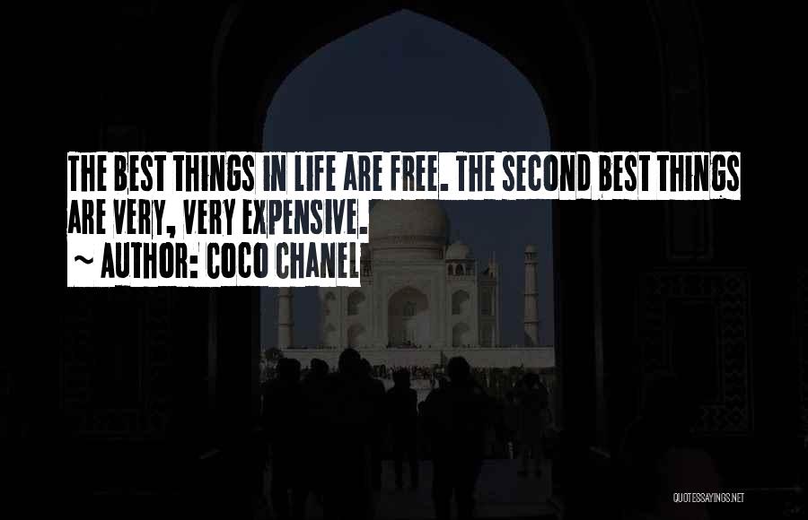 Coco Chanel Quotes: The Best Things In Life Are Free. The Second Best Things Are Very, Very Expensive.