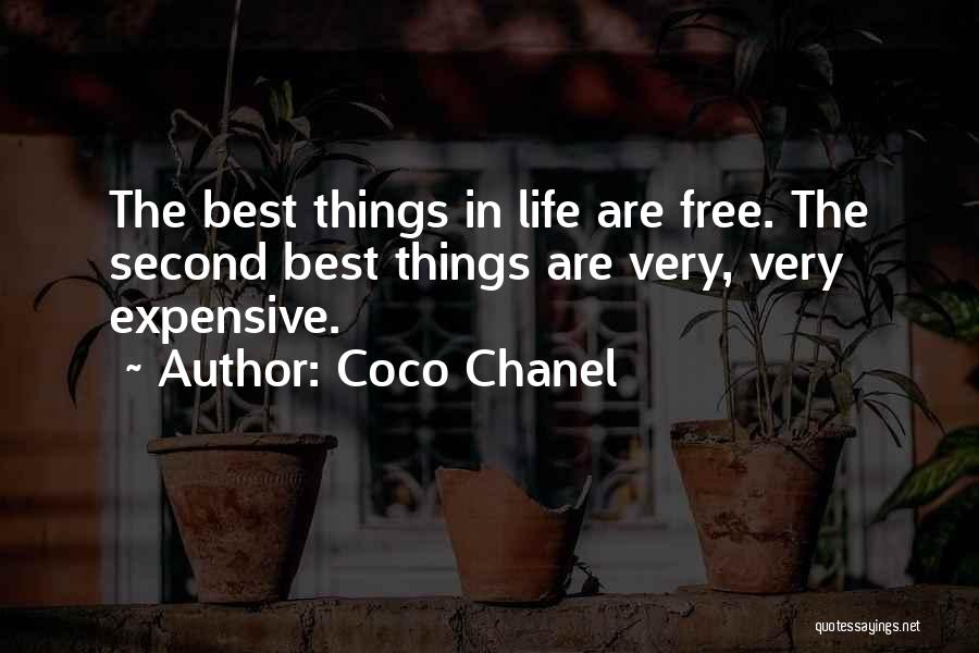 Coco Chanel Quotes: The Best Things In Life Are Free. The Second Best Things Are Very, Very Expensive.