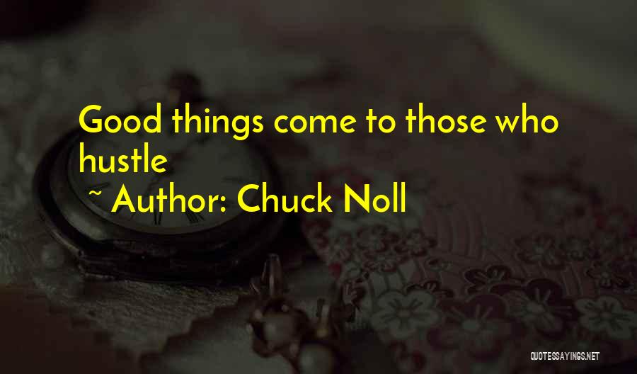 Chuck Noll Quotes: Good Things Come To Those Who Hustle