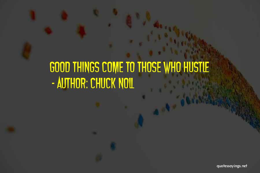 Chuck Noll Quotes: Good Things Come To Those Who Hustle