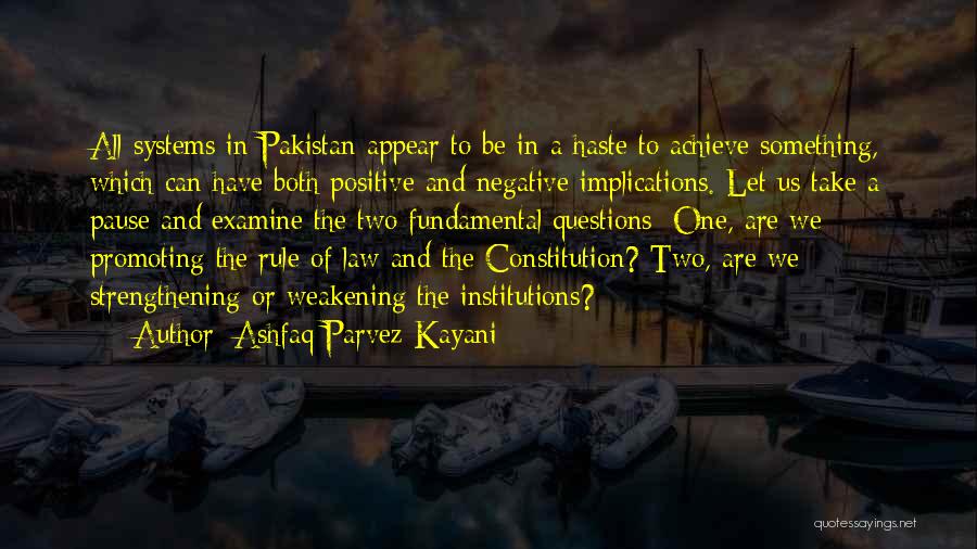 Ashfaq Parvez Kayani Quotes: All Systems In Pakistan Appear To Be In A Haste To Achieve Something, Which Can Have Both Positive And Negative