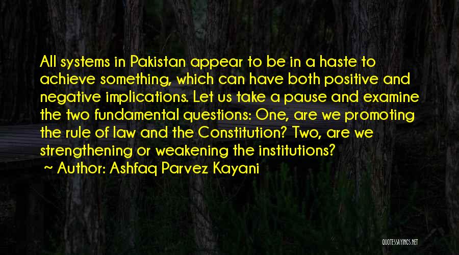 Ashfaq Parvez Kayani Quotes: All Systems In Pakistan Appear To Be In A Haste To Achieve Something, Which Can Have Both Positive And Negative