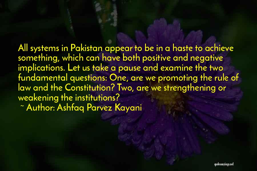 Ashfaq Parvez Kayani Quotes: All Systems In Pakistan Appear To Be In A Haste To Achieve Something, Which Can Have Both Positive And Negative