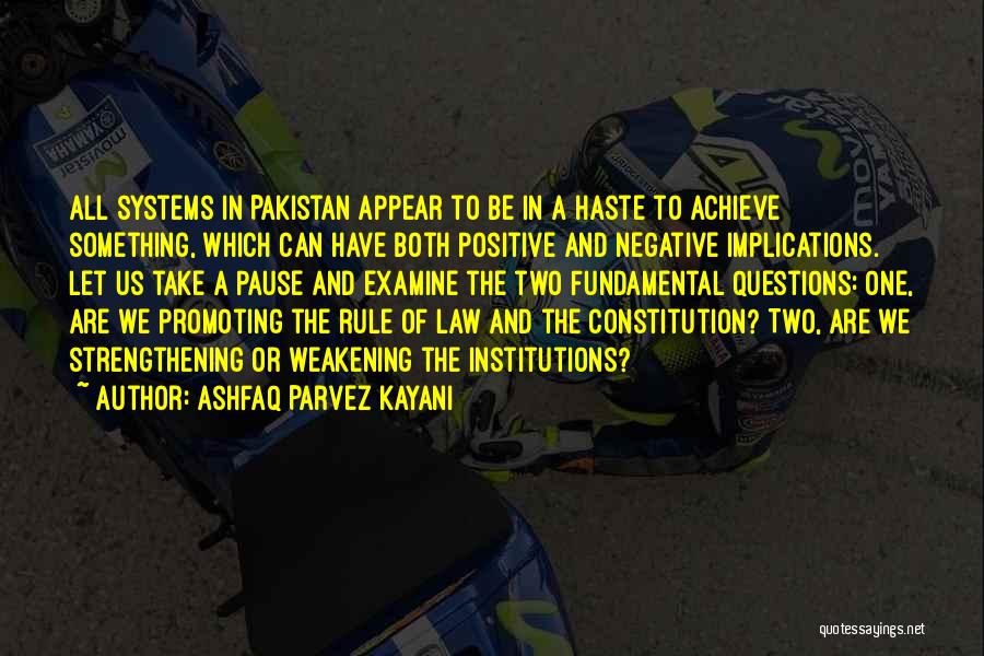 Ashfaq Parvez Kayani Quotes: All Systems In Pakistan Appear To Be In A Haste To Achieve Something, Which Can Have Both Positive And Negative