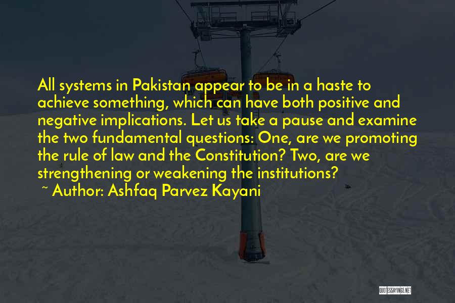 Ashfaq Parvez Kayani Quotes: All Systems In Pakistan Appear To Be In A Haste To Achieve Something, Which Can Have Both Positive And Negative