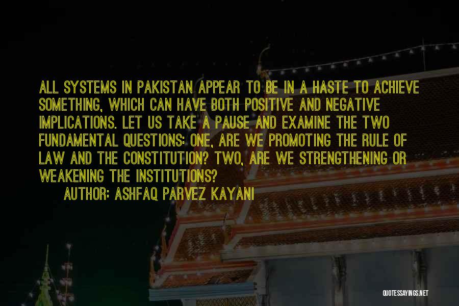 Ashfaq Parvez Kayani Quotes: All Systems In Pakistan Appear To Be In A Haste To Achieve Something, Which Can Have Both Positive And Negative